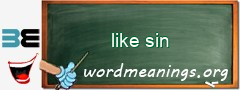 WordMeaning blackboard for like sin